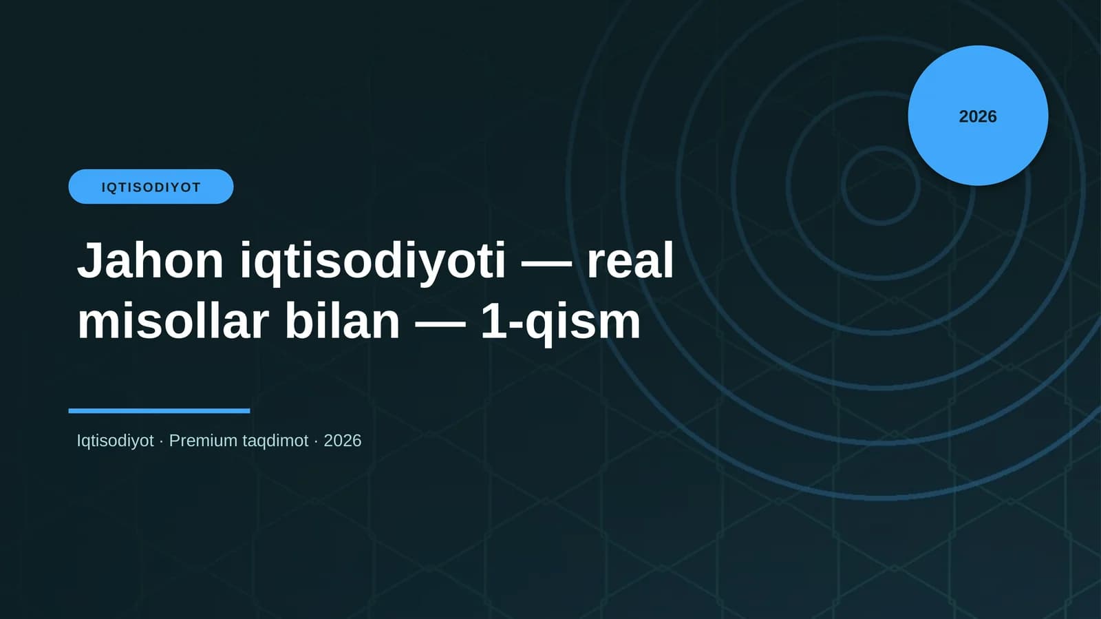 Jahon iqtisodiyoti — real misollar bilan — 1-qism