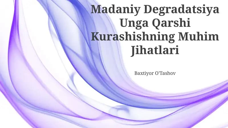 Madaniy Degradatsiya Unga Qarshi Kurashishning Muhim Jihatlari