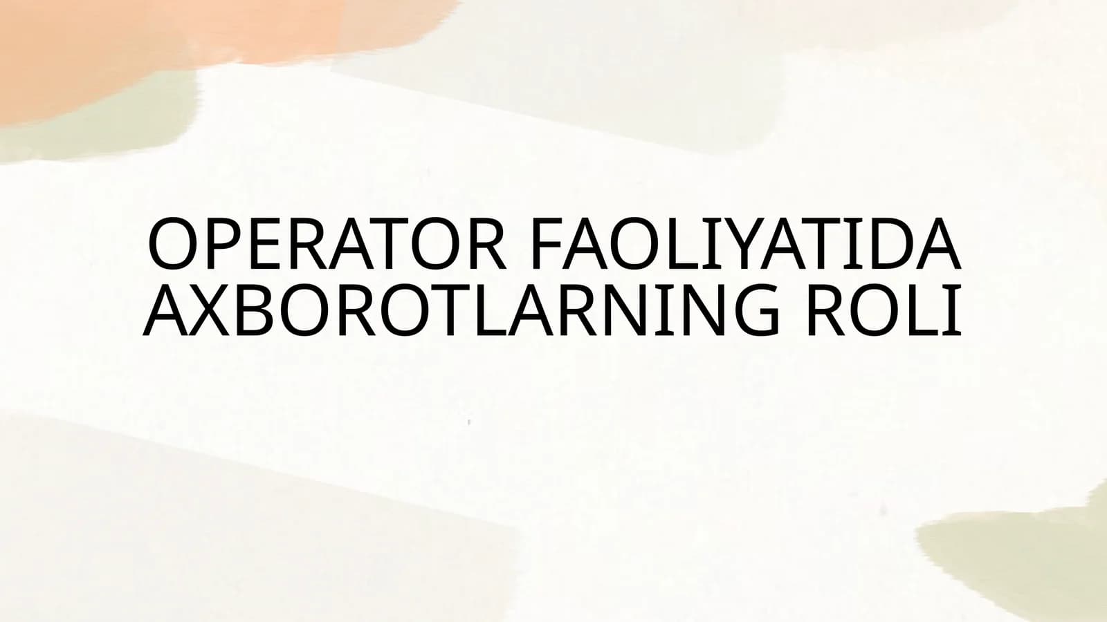 OPERATOR FAOLIYATIDA AXBOROTLARNING ROLI