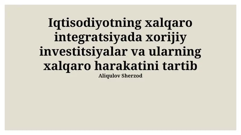 Iqtisodiyotning xalqaro integratsiyada xorijiy investitsiyalar va ularning xalqaro harakatini tartib