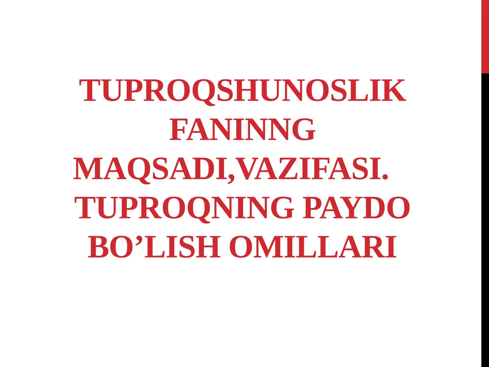 Tuproqshunoslik fanining maqsadi, vazifasi. Tuproqning paydo bo’lish omillari