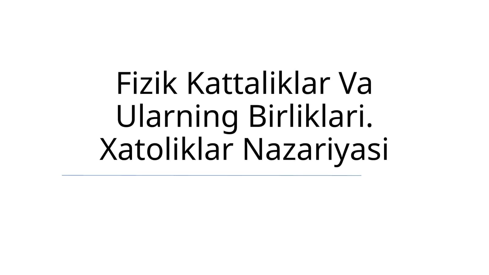 Fizik Kattaliklar Va Ularning Birliklari. Xatoliklar Nazariyasi