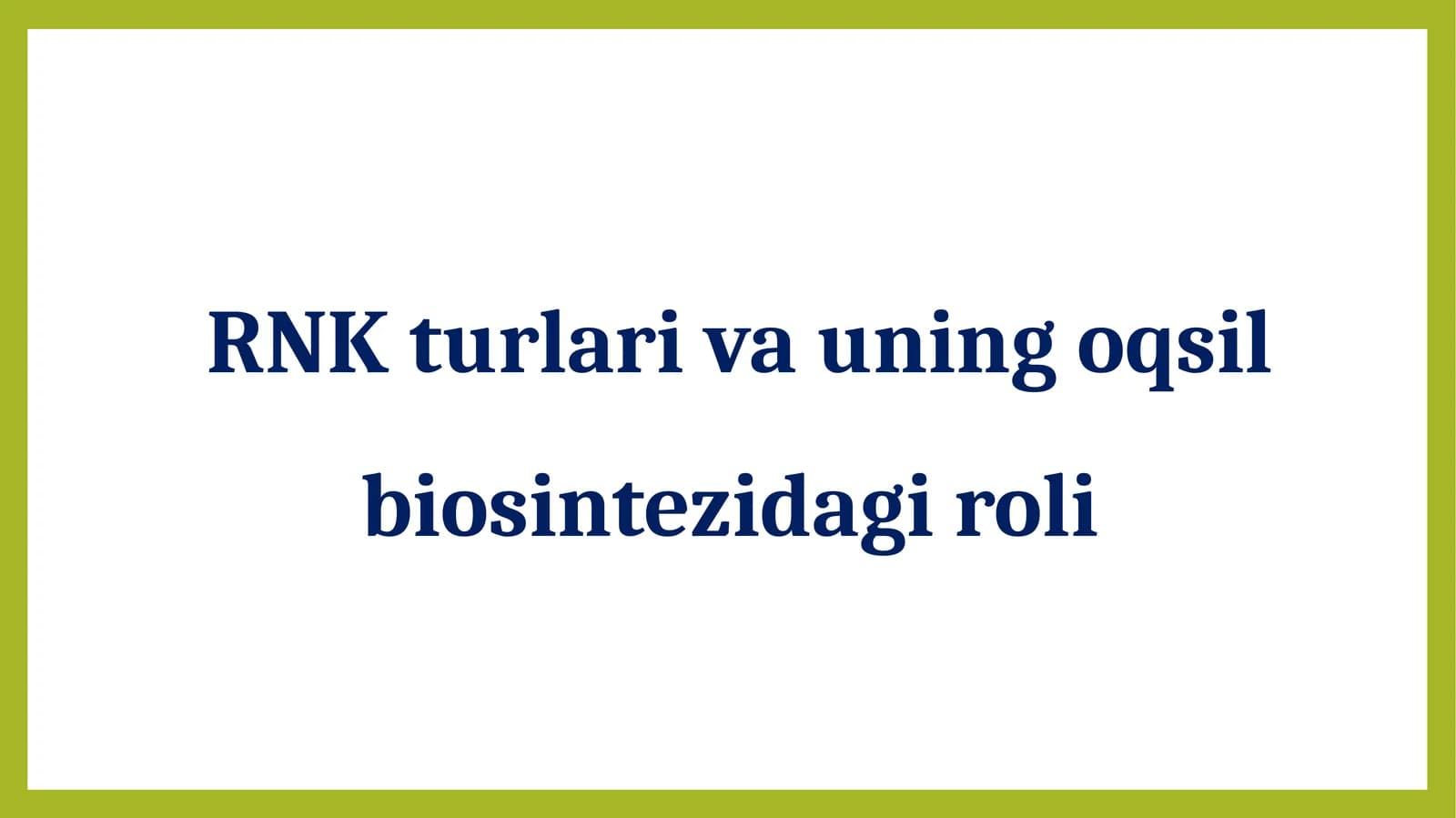 RNKturlari va uning oqsil biosintezidagi roli