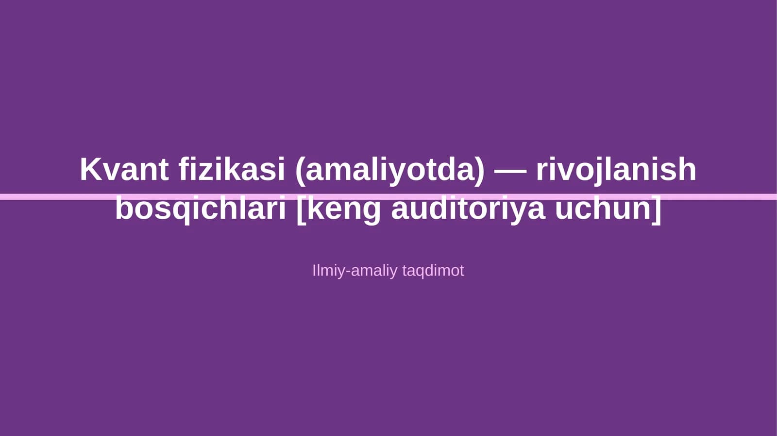 Kvant fizikasi (amaliyotda) — rivojlanish bosqichlari [keng auditoriya uchun]