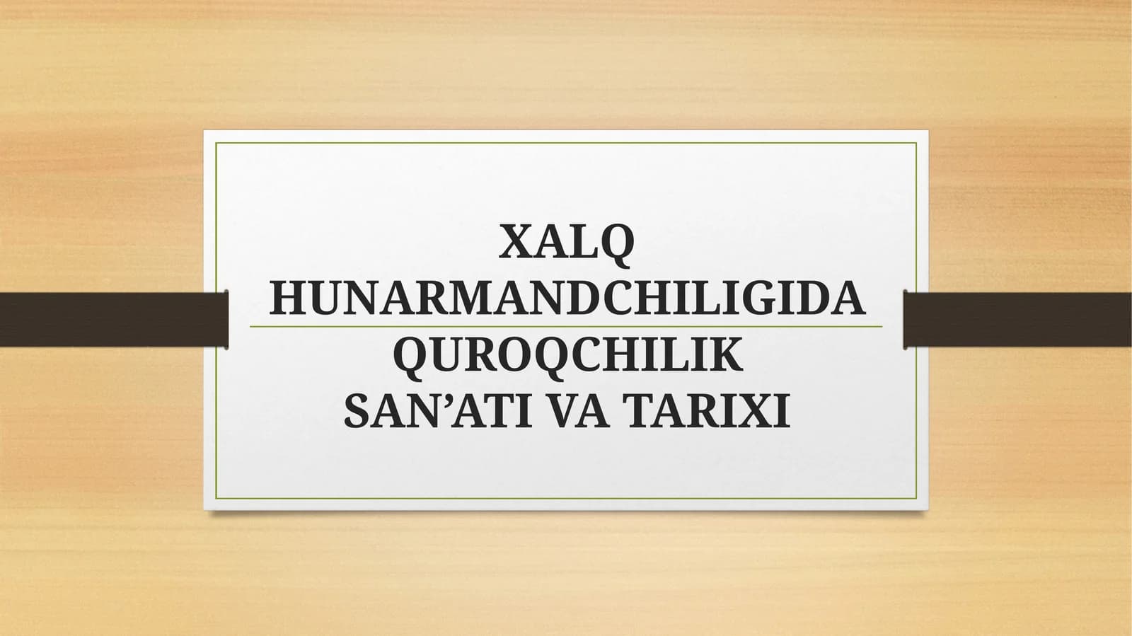XALQ HUNARMANDCHILIGIDA QUROQCHILIK