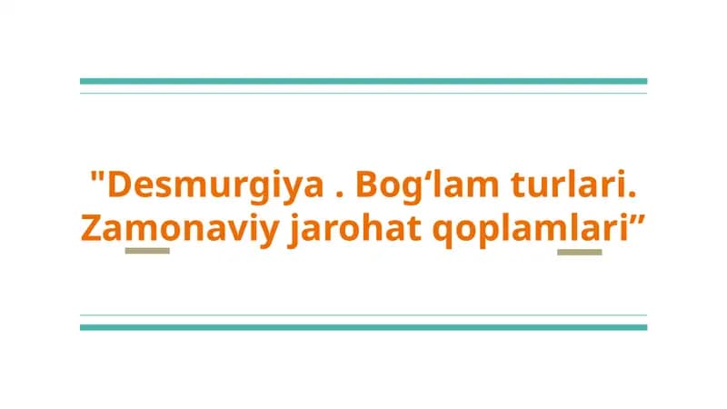 Desmurgiya. Bogʻlam turlari. Zamonaviy jarohat qoplamlari