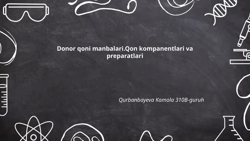 Donor qoni manbalari.Qon kompanentlari va preparatlari