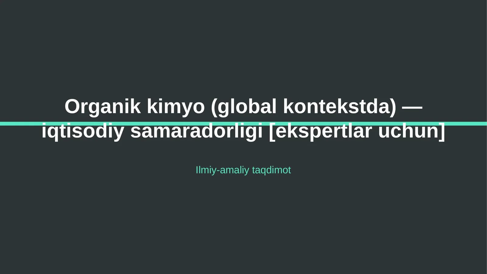 Organik kimyo (global kontekstda) — iqtisodiy samaradorligi [ekspertlar uchun]