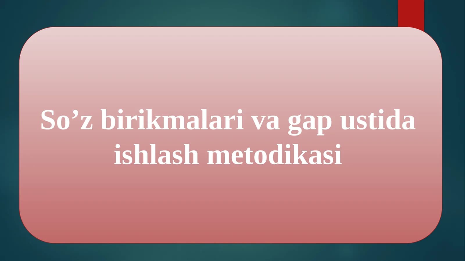 So’z birikmalari va gap ustida ishlash metodikasi