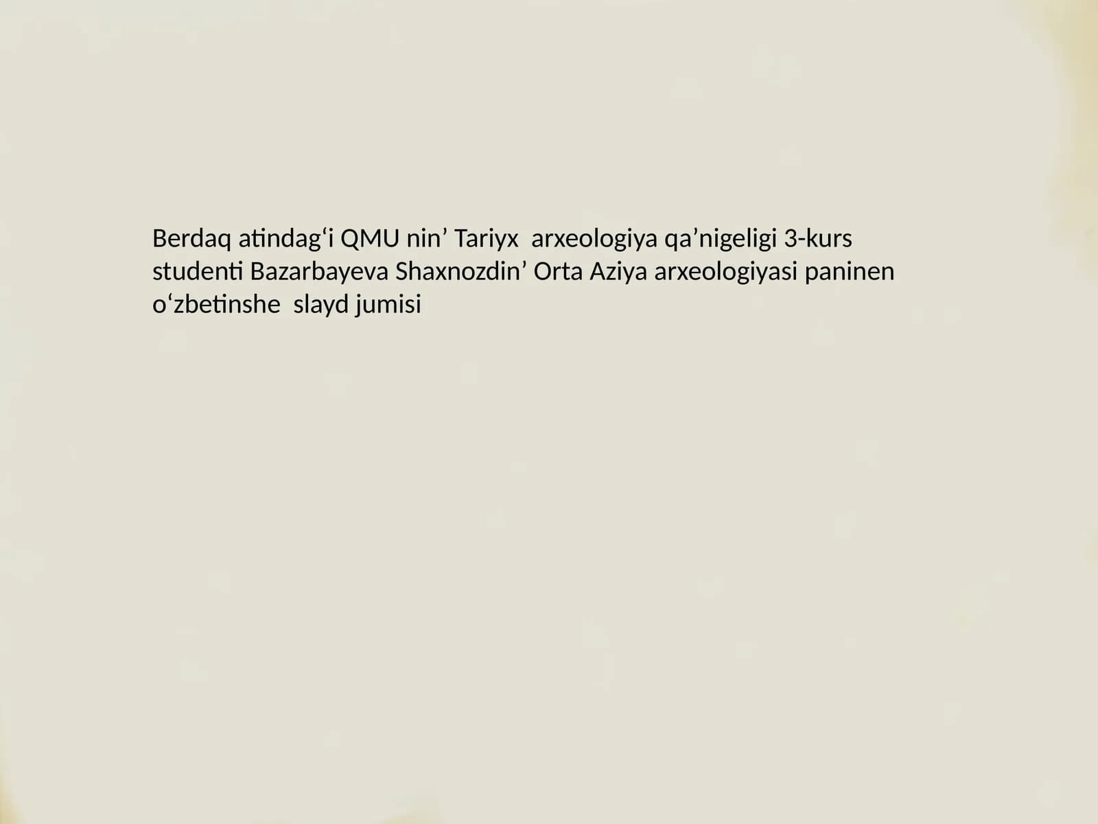 Orta Aziya arxeologiyasi paninen oʻzbetinshe slayd jumisi