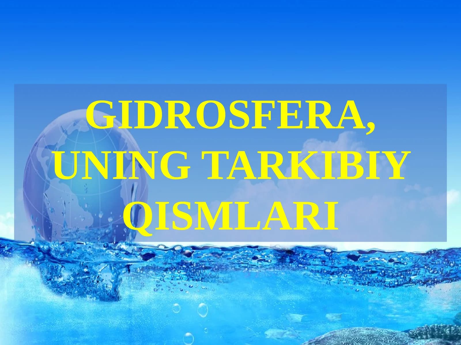 Geografiya. Gidrosfera, uning tarkibiy qismlari.
