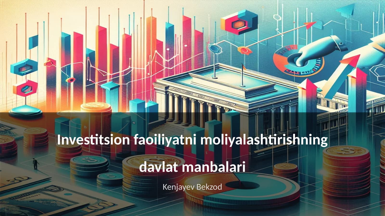 Investitsion faoiliyatni moliyalashtirishning davlat manbalari
