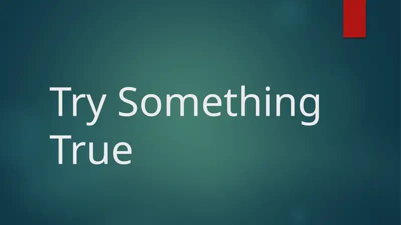 Try Something True