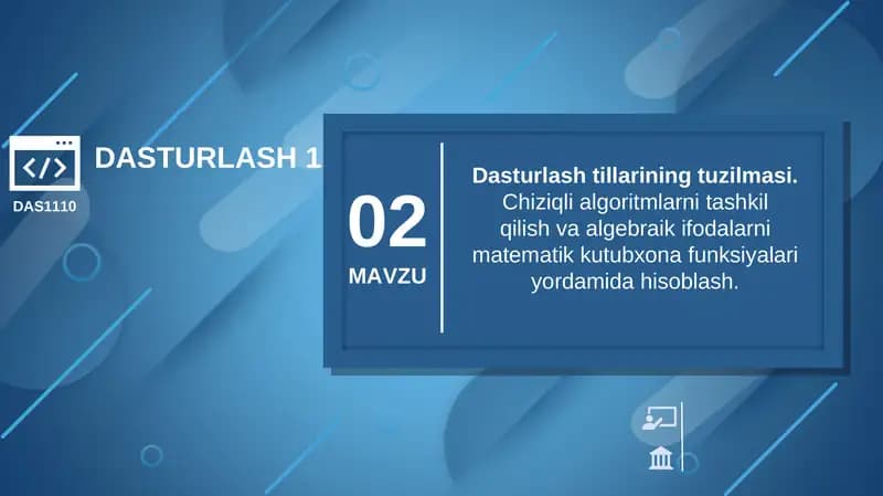 Dasturlash tillarining tuzilmasi. Chiziqli algoritmlarni tashkil qilish va algebraik ifodalarni matematik kutubxona funksiyalari yordamida hisoblash.