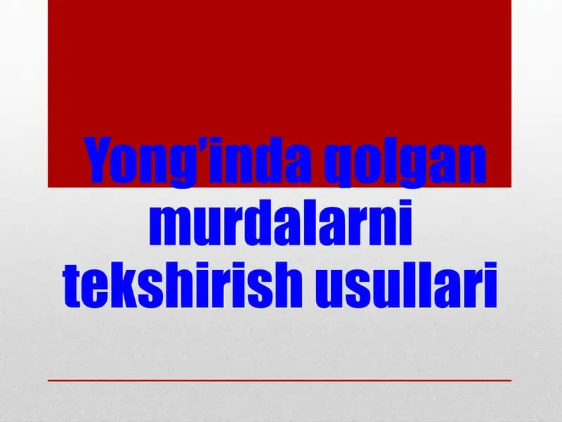 Yong’inda qolgan murdalarni tekshirish usullari