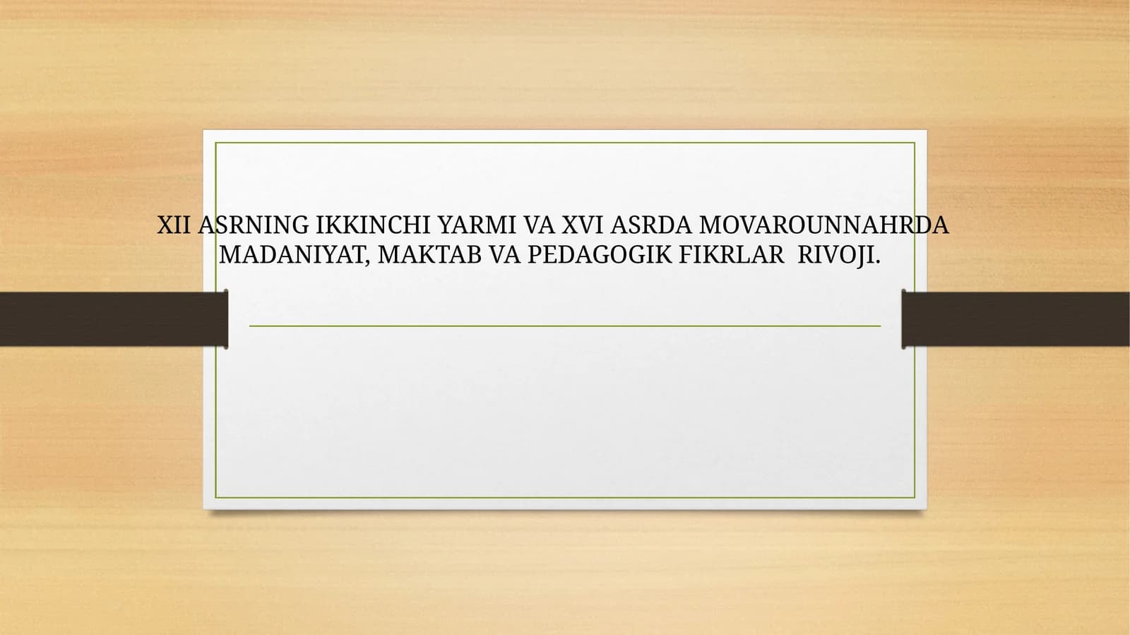 XII ASRNING IKKINCHI YARMI VA XVI ASRDA MOVAROUNNAHRDA MADANIYAT, MAKTAB VA PEDAGOGIK FIKRLAR RIVOJI