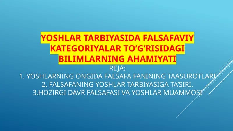 YOSHLAR TARBIYASIDA FALSAFAVIY KATEGORIYALAR TO’G’RISIDAGI BILIMLARNING AHAMIYATI