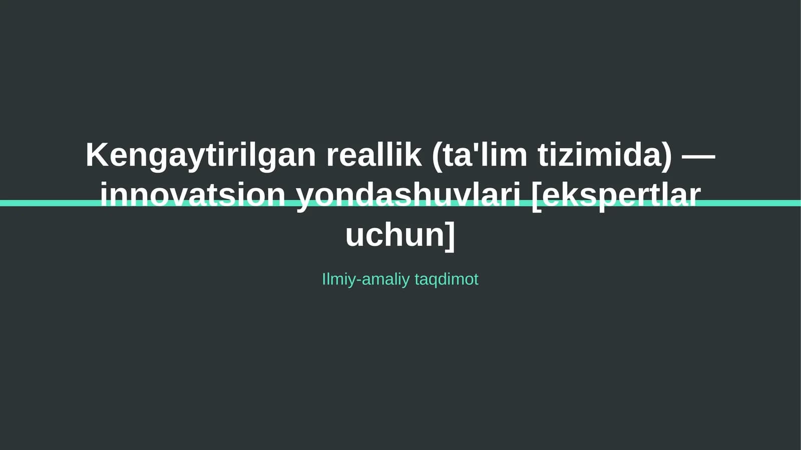 Kengaytirilgan reallik (ta'lim tizimida) — innovatsion yondashuvlari [ekspertlar uchun]