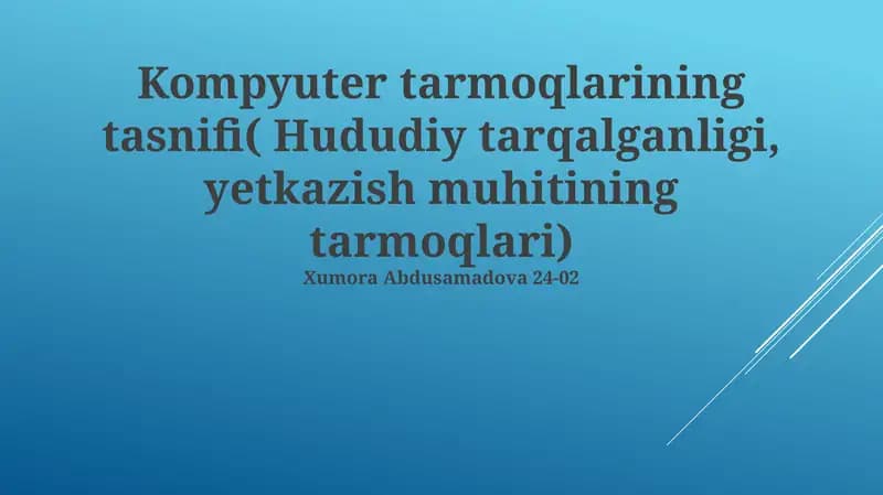 Kompyuter tarmoqlarining tasnifi( Hududiy tarqalganligi, yetkazish muhitining tarmoqlari)