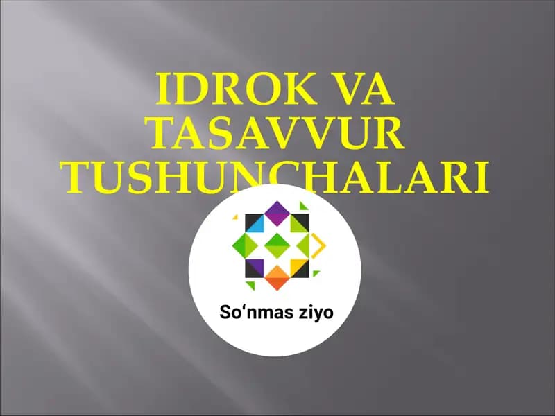IDROK VA TASAVVUR TUSHUNCHALARI