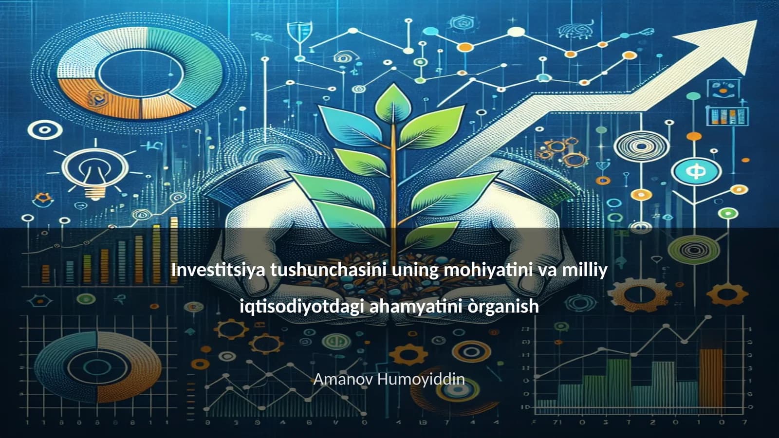 Investitsiya tushunchasini uning mohiyatini va milliy iqtisodiyotdagi ahamyatini òrganish