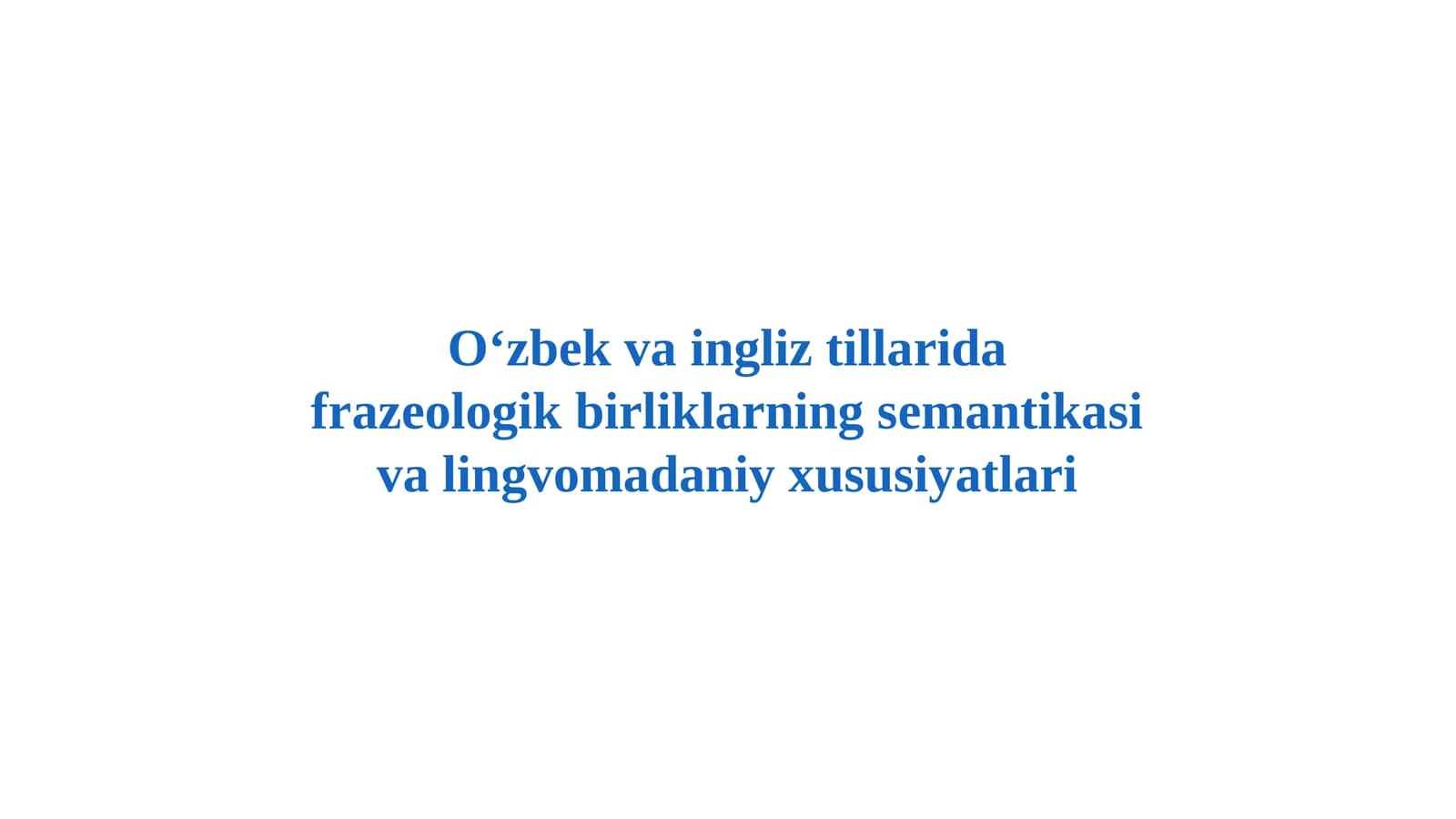 O‘zbek va ingliz tillarida frazeologik birliklarning semantikasi va lingvomadaniy xususiyatlari