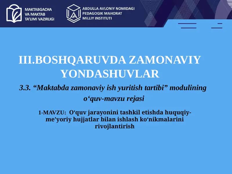 O‘quv jarayonini tashkil etishda huquqiy-me’yoriy hujjatlar bilan ishlash ko‘nikmalarini rivojlantirish.