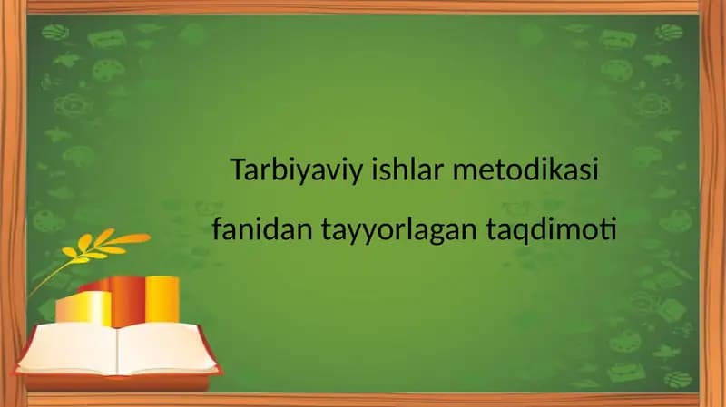 Tarbiyaviy-ishlar metodikasifanidan tayyorlagan taqdimoti