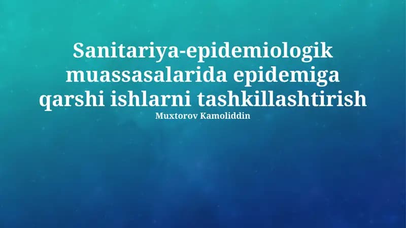 Sanitariya-epidemiologik muassasalarida epidemiga qarshi ishlarni tashkillashtirish