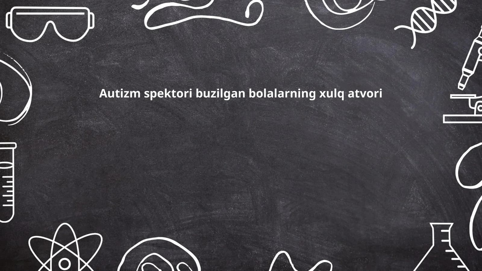 Autizm spektori buzilgan bolalarning xulq atvori