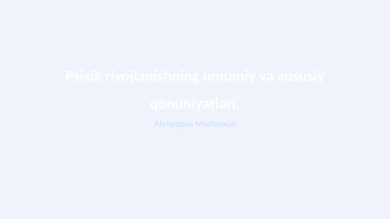 Psixik rivojlanishning umumiy va xususiy qonuniyatlari