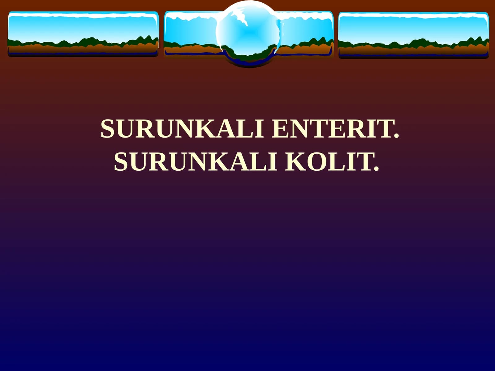 SURUNKALI ENTERIT. SURUNKALI KOLIT