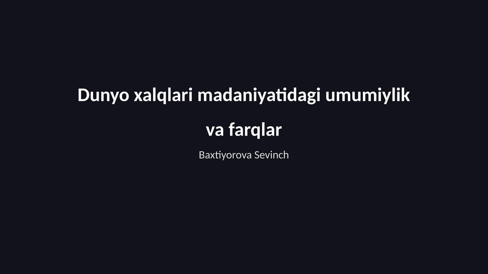 Dunyo xalqlari madaniyatidagi umumiylik va farqlar