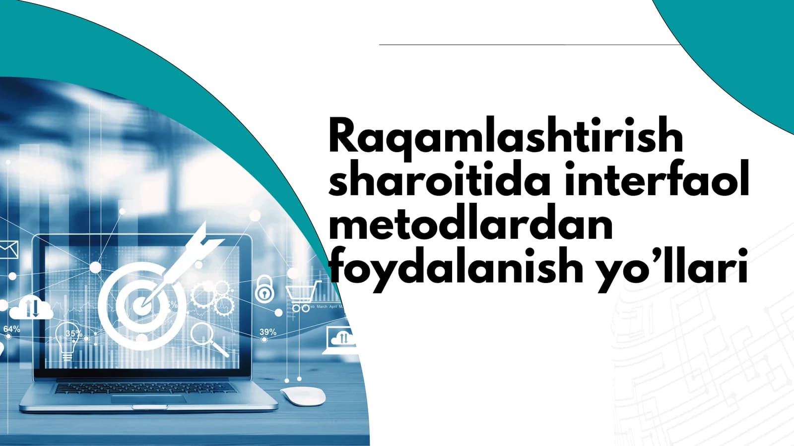 Raqamlashtirish sharoitida interfaol metodlardan foydalanish yo’llari