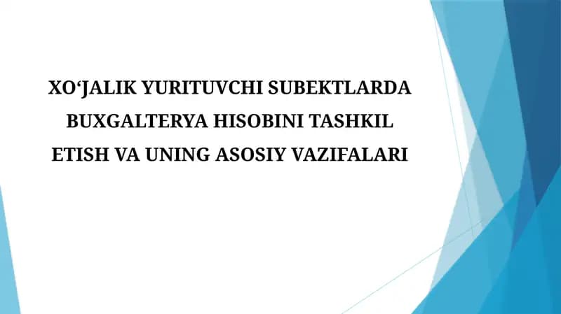 XOʻJALIKYURITUVCHI SUBEKTLARDA BUXGALTERYA HISOBINI TASHKIL ETISH VA UNING ASOSIY VAZIFALARI
