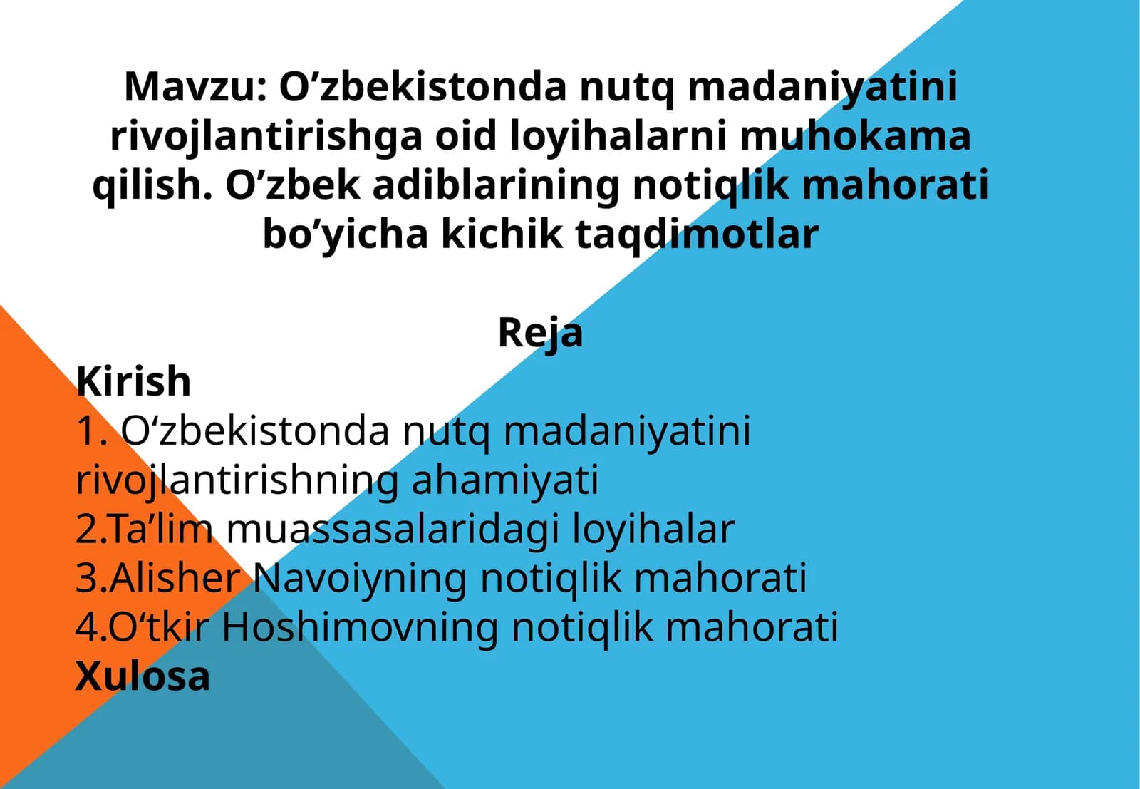 O’zbekistonda nutq madaniyatini rivojlantirishga oid loyihalarni muhokama qilish. O’zbek adiblarining notiqlik mahorati bo’yicha kichik taqdimotlar