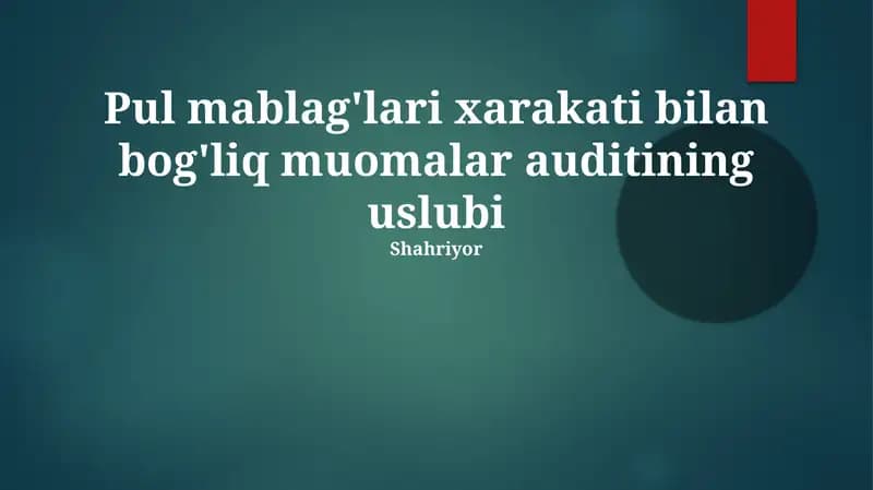 Pul mablag'lari xarakati bilan bog'liq muomalar auditining uslubi