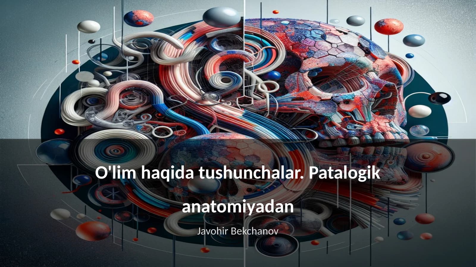 O'lim haqida tushunchalar. Patalogik anatomiyadan