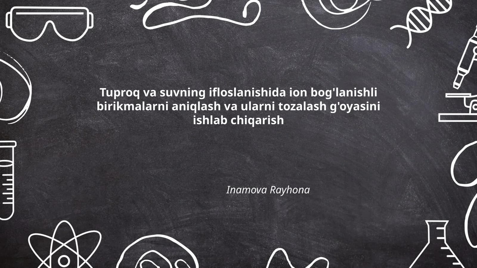 Tuproq va suvning ifloslanishida ion bog'lanishli birikmalarni aniqlash va ularni tozalash g'oyasini ishlab chiqarish