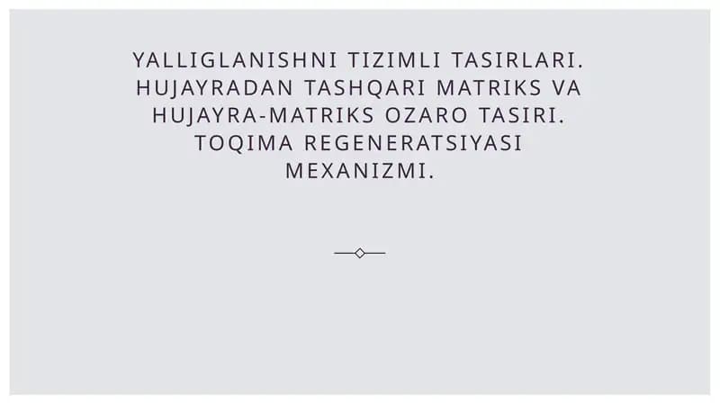 Yalliglanishni tizimli tasirlari. Hujayradan tashqari matriks va hujayra-matriks ozaro tasiri. Toqima regeneratsiyasi mexanizmi.
