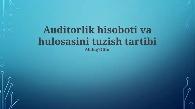 Auditorlik hisoboti va hulosasini tuzish tartibi