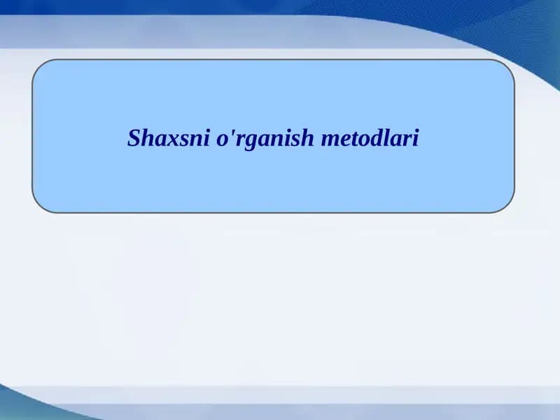 Shaxsnio'rganishmetodlari