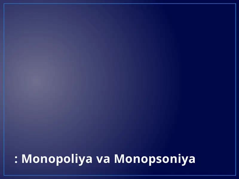 Monopoliya va Monopsoniya