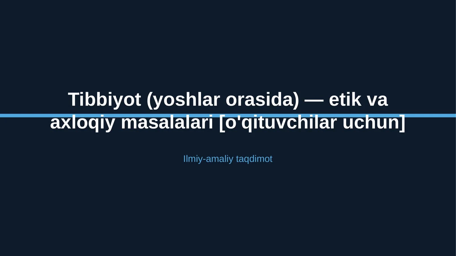 Tibbiyot (yoshlar orasida) — etik va axloqiy masalalari [o'qituvchilar uchun]