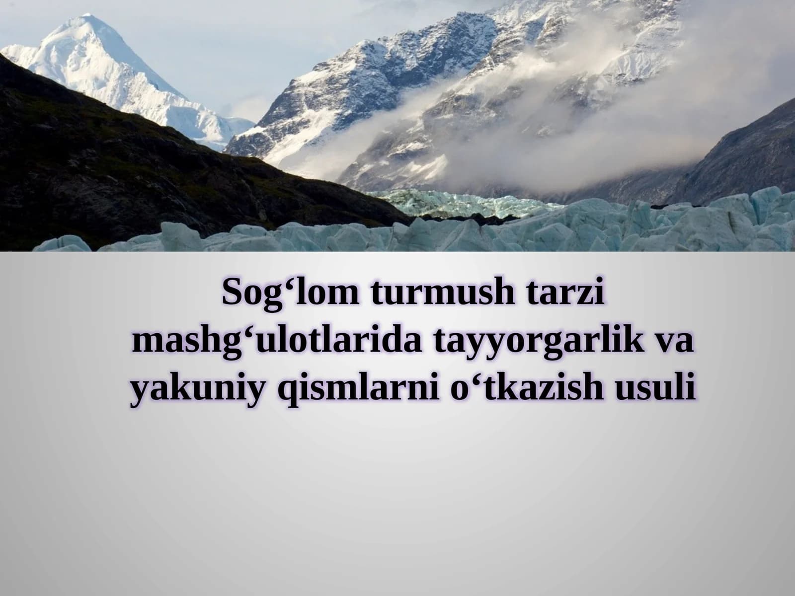 Sog‘lomturmushtarzimashg‘ulotlaridatayyorgarlikvayakuniyqismlarnio‘tkazishusuli