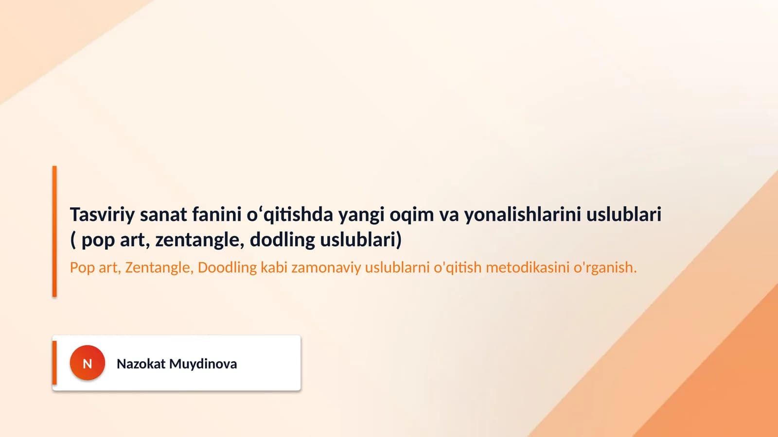 Tasviriy sanat fanini oʻqitishda yangi oqim va yonalishlarini uslublari ( pop art, zentangle, dodling uslublari)