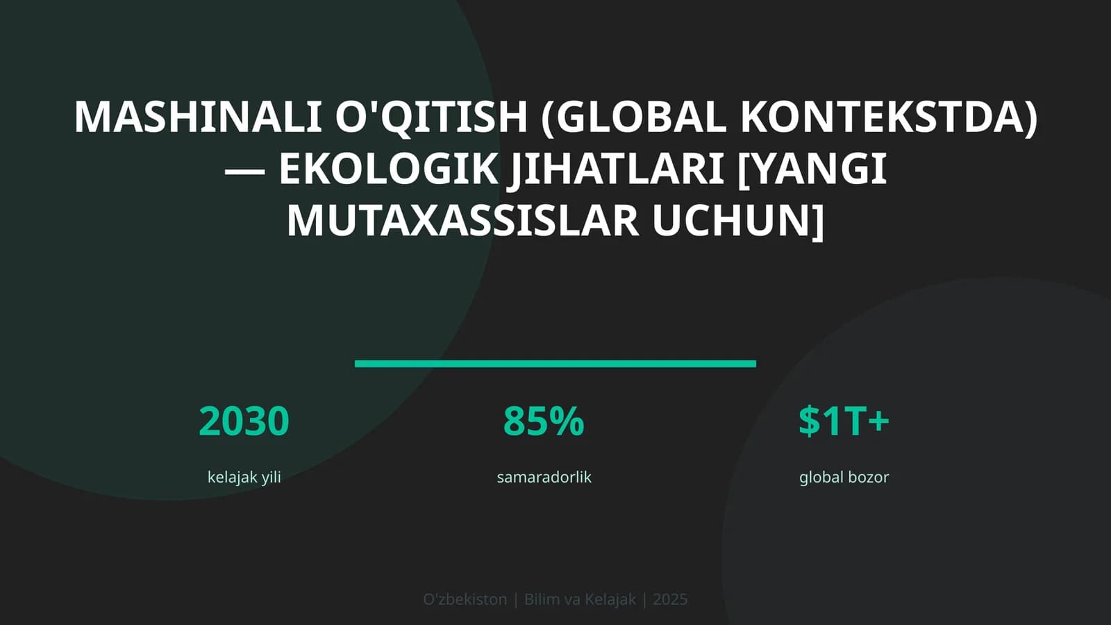 MASHINALI O'QITISH (GLOBAL KONTEKSTDA) — EKOLOGIK JIHATLARI [YANGI MUTAXASSISLAR UCHUN]