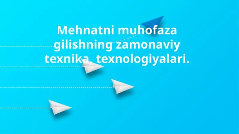 Mehnatni muhofaza gilishning zamonaviy texnika, texnologiyalari