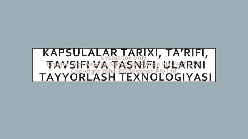 Kapsulalar tarixi, ta’rifi, tavsifi va tasnifi. Ularni tayyorlash texnologiyasi