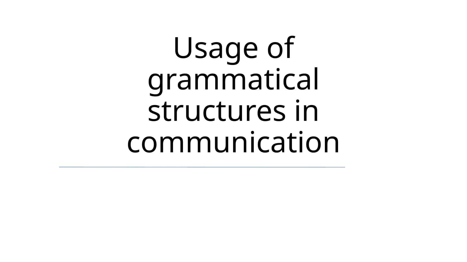 Grammatical Structures in Communication